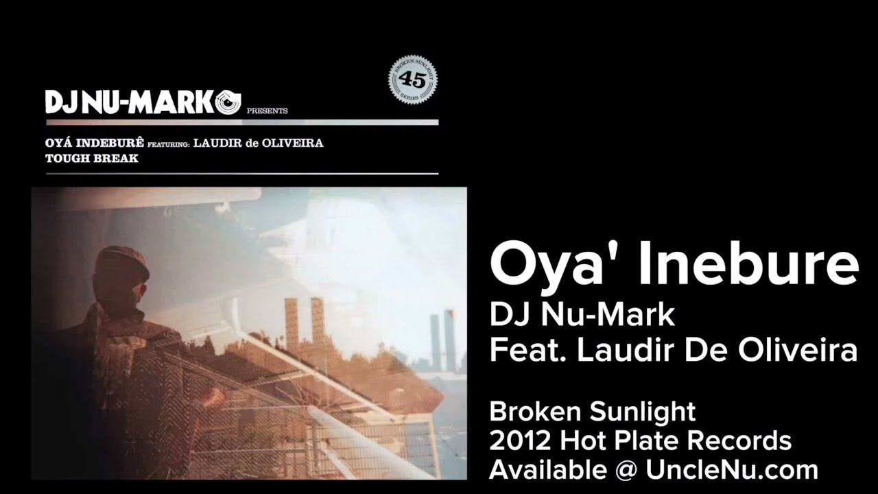 DJ Nu-Mark - Oya' Indebure feat. Laudir De Oliveira - YouTube