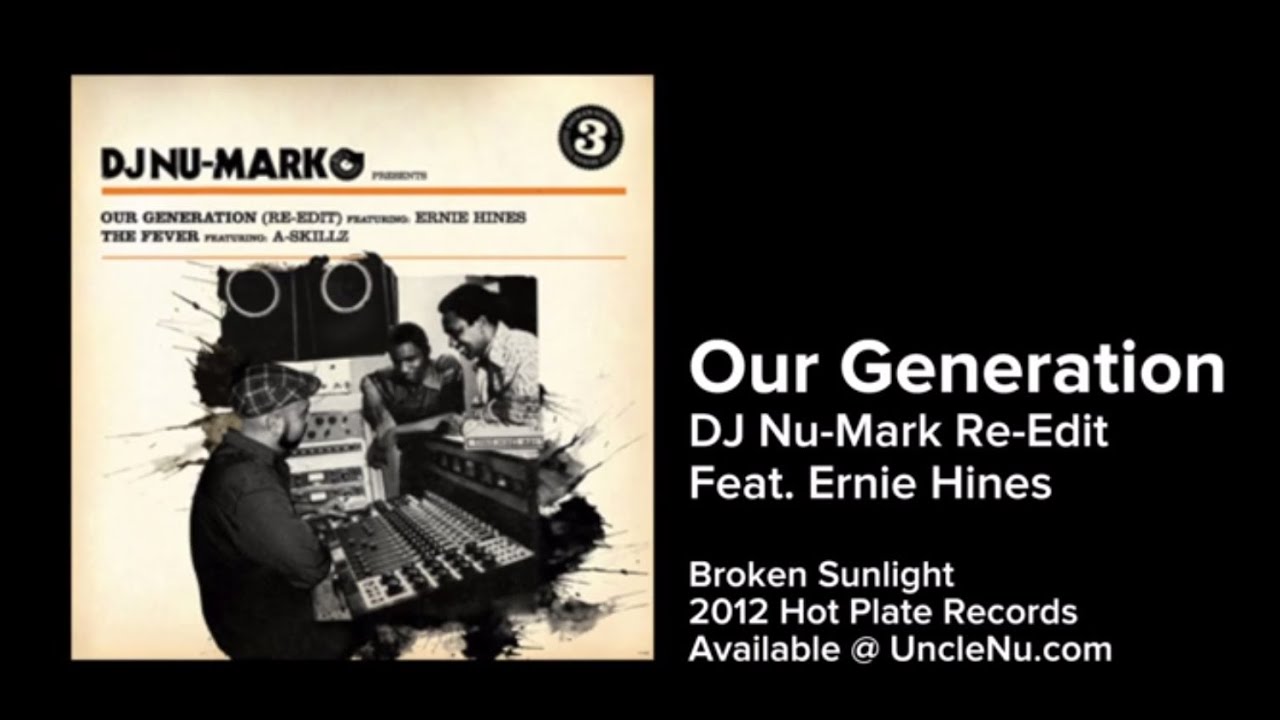 DJ Nu-Mark feat. Ernie Hines - Our Generation (Re-Edit) - YouTube